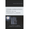 Gender, Supernatural Beings, and the Liminality of Death: Monstrous Males/Fatal Females