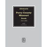 Abstracts of Perry County, Missouri Deeds, 1821-1844