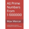 All Prime Numbers From 1-1000000: A Handy Reference Book For Checking the Primality of Numbers