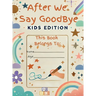 After We Say Goodbye Kids Edition