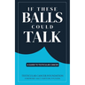 If These Balls Could Talk: A Guide to Testicular Cancer