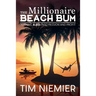 The Millionaire Beach Bum: Turning A.D.D into Passion and Profit