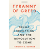 Tyranny of Greed: Trump, Corruption, and the Revolution to Come