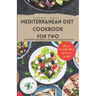 Mediterranean Diet Cookbook for Two: 20 Nutritious and Perfectly Healthy Eating Recipes for You