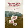 Fenway Park Day by Day: The First Hundred Years