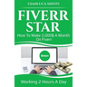 Fiverr Star: How to Make 2000$ a Month on Fiverr Working 2 Hours a Day from Home