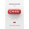 Permission to Care: Building a Healthcare Culture That Thrives in Chaos