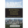 Greater Than a Tourist- Montreal Quebec Canada: 50 Travel Tips from a Local
