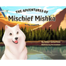 The Adventures of Mischief Mishka: In The Country