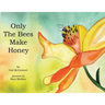 Only The Bees Make Honey