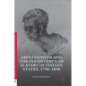 Abolitionism and the Persistence of Slavery in Italian States, 1750-1850