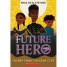Escape from the Clay City (Future Hero #3)