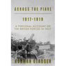 Across the Piave, 1917-1919: A Personal Account of the British Forces in Italy