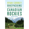 Bikepacking in the Canadian Rockies -- Revised Edition