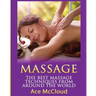 Massage: The Best Massage Techniques From Around The World