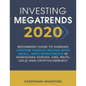 Investing Megatrends 2020: Beginners Guide to Earning Lifetime Passive Income with Small, Safe Investments in Marijuana Stocks, CBD, REITs, Gold and C