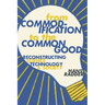 From Commodification to the Common Good: Reconstructing Science, Technology, and Society