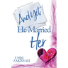 And Yet He Married Her: Short Story Collection