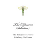 The Caduceus Solution: The Simple Secret to Lifelong Wellness