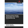 Photosystem-based biosensors for water biomonitoring