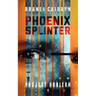 Phoenix Splinter: Phoenix Splinter