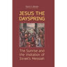 Jesus the Dayspring: The Sunrise and the Visitation of Israel's Messiah