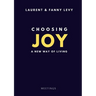 Choosing Joy: A New Way of Living