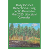 Daily Gospel Reflections using Lectio Divina for the 2025 Liturgical Calendar