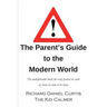 The Parent's Guide to the Modern World: The indispensable book for every parent of teens or soon to be teens