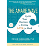 The Amare Wave: Uplift Your Business by Putting Love to Work