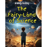 The Fairy-Land of Science