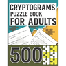 Cryptograms Puzzle Book for Adults 500: Amazing Cryptoquotes Puzzles to Improve your mental ability