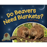 Do Beavers Need Blankets?