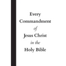Every Commandment of Jesus Christ In The Holy Bible