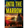 Into the Marrow: A Leroy Cutter Novel