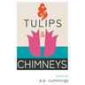 Tulips and Chimneys - Poetry by e.e. cummings