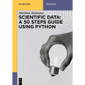 Scientific Data: A 50 Steps Guide Using Python