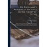 Dr. Boerhaave's Academical Lectures on the Theory of Physic: Being a Genuine Translation of His Institutes and Explanatory Comment, Collated and Adjus