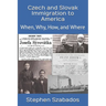 Czech and Slovak Immigration to America: When, Why, How, and Where