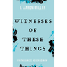 Witnesses of These Things: Faithfulness Here and Now