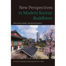 New Perspectives in Modern Korean Buddhism: Institution, Gender, and Secular Society