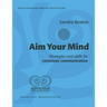 Aim Your Mind: Strategies and Skills for Conscious Communication