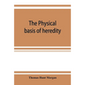 The physical basis of heredity