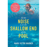 All the Noise is in the Shallow End of the Pool: A Dog-paddler's Journey to a Deeper Life