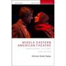 Middle Eastern American Theatre: Communities, Cultures and Artists