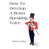 How To Develop A Better Speaking Voice