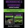 Microgreens & Hydroponic Gardening For Beginners: Secrets To Achieve Green Thumb Success