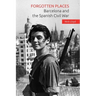 Forgotten Places: Barcelona and the Spanish Civil War