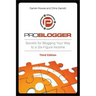 Problogger: Secrets for Blogging Your Way to a Six-Figure Income