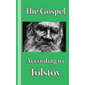 The Gospel according to Tolstoy: A Synoptic Narrative